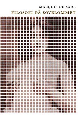 MARQUIS DE SADE: �Filosofi p� soverommet�