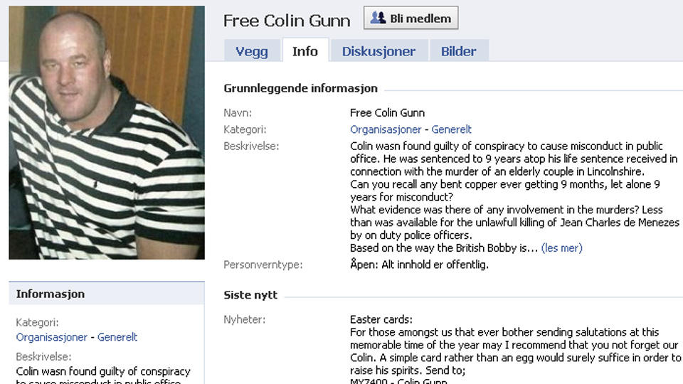 ST�TTEGRUPPE: Colin Gunn (42) fikk opprettet en profil p� Facebook og kunne kommunisere med sine kriminelle kamerater fra fengselet han soner for drap. Profilen er fjernet etter avsl�ringen, men st�ttegruppa til 42-�ringen er fremdeles �pen. FAKSIMILE: Facebook