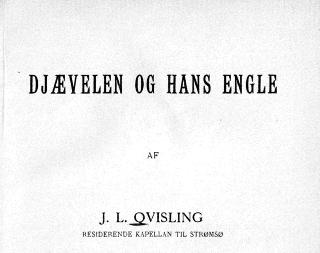 PROST QVISLINGS PRODUKSJON: Jon Lauritz Qvisling, prest og far til J�rgen og Vidkun, skrev ogs� b�ker. Han studerte engler, var opptatt av spiritisme og sp�kelser.