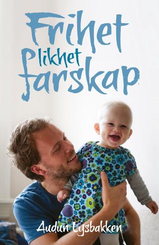GIR UT BOK: Da han tok ut pappaperm som barne- og likestillingsminister begynte Lysbakken � skrive bok. Her er han sammen p� omslaget av boka med sin lille datter Aurora (snart 1). Foto: Manifest forlag