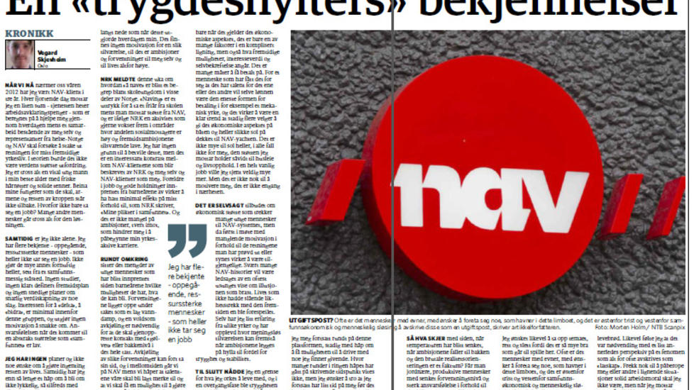 PROVOSERTE FLERE:  L�rdag sto Vegard Skjervheims kronikk, �En 'trygdesnylters' bekjennelser�, p� trykk i Dagbladet. Flere politikere, blant annet Anette Trettebergstuen (Ap) og Geir Pollestad (Sp) har latt seg provosere. N� oppklarer Skjervheim misforst�elsene. Faksimile: Dagbladet