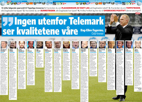 DAGBLADET 23. MARS: «Ingen utenfor Telemark ser kvalitetene våre», sa Dag-Eilev Fagermo da han fikk høre at Dagbladet tippet Odd på 10.-plass. I dag er han litt mer ydmyk. DAGBLADET 23. MARS: «Ingen utenfor Telemark ser kvalitetene våre», sa Dag-Eilev Fagermo da han fikk høre at Dagbladet tippet Odd på 10.-plass. I dag er han litt mer ydmyk.