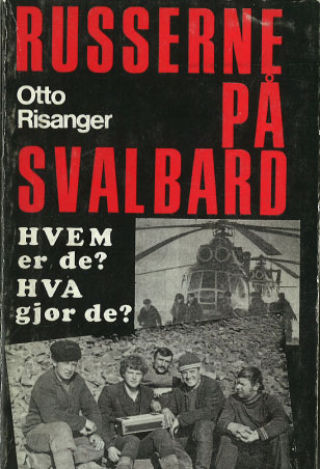 DEN R�DE AGENT: Otto Risanger utpekte en KGB-agent og skrev at russerne kunne ta Longyearbyen p� 25 minutter i boka Russerne p� Svalbard (1978).