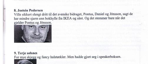 KJENTE MENN: �Personer vi aldri ville ha sett p� en Infernotribune�, skriver Stab�k-fansen som tilh�rer en liten, frittst�ende klubb. - Vi skulle bare harselere med en liste som tidligere ble laget om oss, sier redakt�ren. Faksimile: �Alltid, uansett�