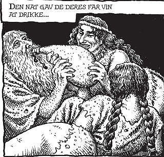 SNARR�DIGE JENTER: Lot og familien var de eneste som overlevde Guds �deleggelse av Sodoma og Gomorra. Det var ingen menn igjen til � f�re slekta videre. Lots d�tre vet r�d. De skjenker faren full. Tegning: R. Crumb/Verdens skabelse/Carlsen