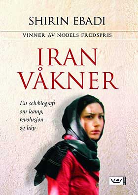 NY BOK: Shirin Ebadi har gitt ut mange b�ker. Her er hennes siste, som akkurat er kommet ut p� norsk: Iran v�kner.