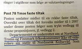 STATSBUDSJETTET: P� side 58 i Stortings- proposisjon 1 for Kulturdepartementet, sl�s det fast at de som �nsker � se  Nordnorsk Kulturr�d nedlagt har lykkes.