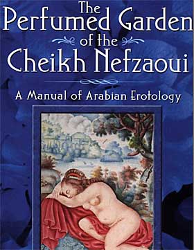 ISLAMSK EROTIKK: I �The Perfumed Garden� av tunisieren Sheikh Nefzaoui f�r man 39 samleievarianter, sex mellom kvinner, navn p� kj�nnsorganene og st�rrelseskrav til penis. Boka ble skrevet p� 1400-tallet til herskeren i Tunis.
