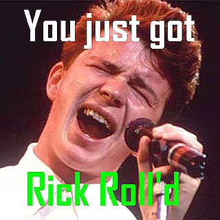 THE RICK ROLL: � bli lurt til � tro at en link f�rer til noe du har lyst til � se, mens du i virkeligheten sendes til en Rick Astley-video, kalles en �Rick Roll�.